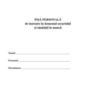 Fişă personală de instruire în domeniul securităţii şi sănătăţii în muncă